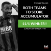 11/1 Both Teams to Score Accumulator Lands on Sunday!