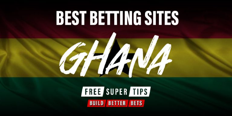 Best Betting Sites In Ghana 2023 Free Super Tips